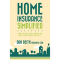 Home Insurance Simplified: The Facts you Need to Buy the Right Policy