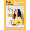 Make It Vegan: Simple Plant-Based Recipes for Everyone