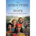 The Atrocities of Hope: An Analysis of the 'Nigeria Problem'