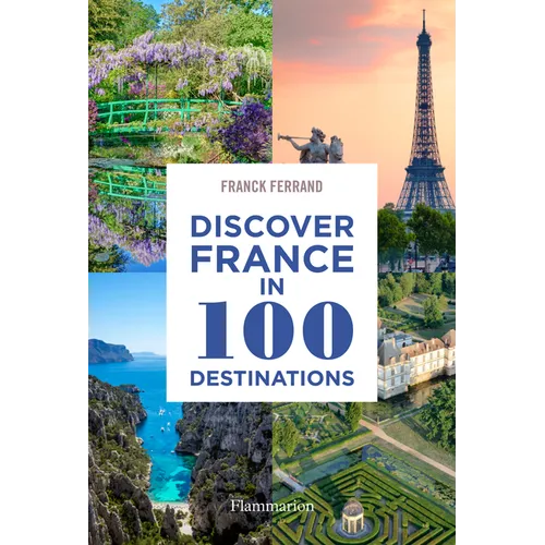 Discover France in 100 Destinations