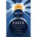 Sun Moon Earth: The History of Solar Eclipses from Omens of Doom to Einstein and Exoplanets
