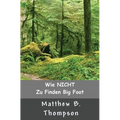 Wie NICHT Zu Big Foot Finden