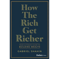 How the Rich Get Richer: Your Ultimate Guide to Building Wealth