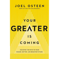 Your Greater Is Coming: Discover the Path to Your Bigger, Better, and Brighter Future
