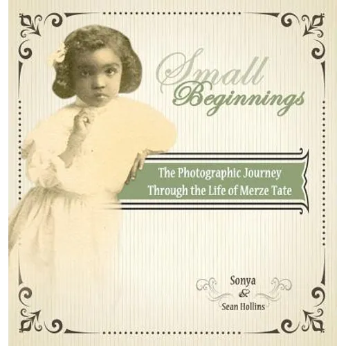 Small Beginnings: The Photographic Journey of the Life of Merze Tate