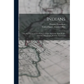 Indians: The Six Nations of New York, Cayugas, Mohawks (Saint Regis), Oneidas, Onondagas, Senecas, Tuscaroras