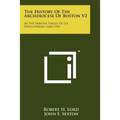 The History of the Archdiocese of Boston V2: In the Various Stages of Its Development, 1604-1943