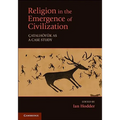 Religion in the Emergence of Civilization: Catalhoyuk as a Case Study