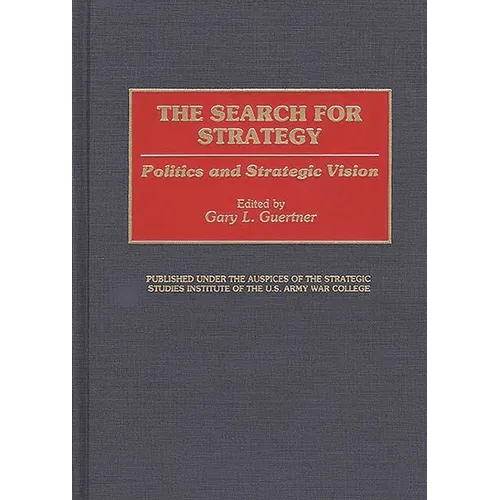 The Search for Strategy: Politics and Strategic Vision