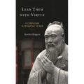 Lead Them with Virtue: A Confucian Alternative to War