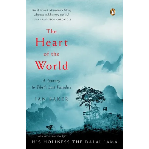The Heart of the World: A Journey to Tibet's Lost Paradise