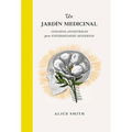Un Jardín Medicinal: Cuidados Ancestrales Para Enfermedades Modernas