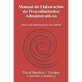 Manual de Elaboración de Procedimientos Administrativos: Hacia una Administración de Calidad