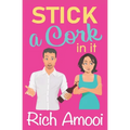Stick a Cork in It: a Sweet Romantic Comedy