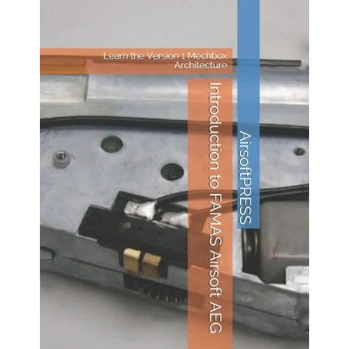Introduction to FAMAS Airsoft AEG: Learn the Version 1 Mechbox Architecture
