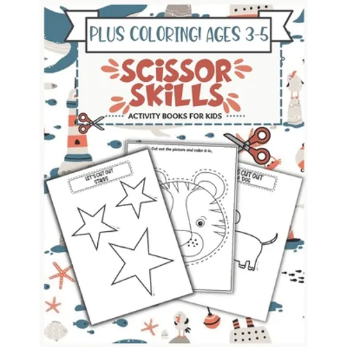 Scissor Skills Activity Book for Kids Ages 3-5: A Fun Cutting Practice Activity Book for Toddlers and Kids ages 3-5, Scissor Practice for Preschool wi