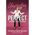 Unwinding Perfect: One Woman's Story of Reclamation