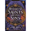 Medieval Saints and Their Sins: A New History of the Middle Ages Through Saints and Their Stories