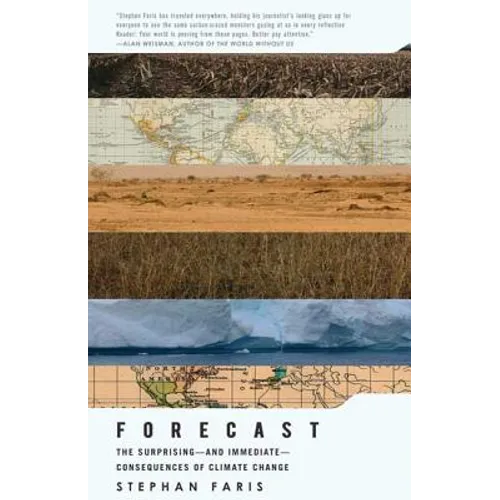 Forecast: The Surprising--And Immediate--Consequences of Climate Change