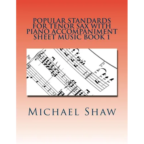 Popular Standards For Tenor Sax With Piano Accompaniment Sheet Music Book 1: Sheet Music For Tenor Sax & Piano