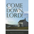 Come Down, Lord!