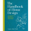 The Handbook of Home Design: An Architect's Blueprint for Shaping Your Home