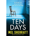 Ten Days: A completely gripping psychological thriller with a shocking twist