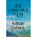 The Impossible City: A Hong Kong Memoir