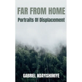Far From Home: Portraits of Displacement