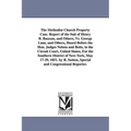 The Methodist Church Property Case. Report of the Suit of Henry B. BASCOM, and Others, vs. George Lane, and Others, Heard Before the Hon. Judges Nelso