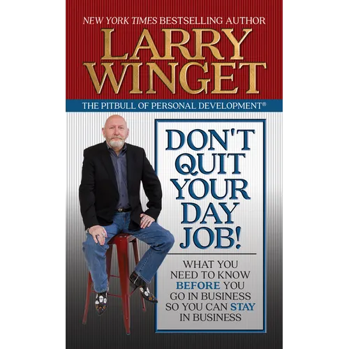 Don't Quit Your Day Job: What You Need to Know Before You Go in Business So You Can Stay in Business