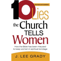 Ten Lies the Church Tells Women: How the Bible Has Been Misused to Keep Women in Spiritual Bondage (Revised & Updated)