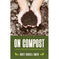 On Compost: A Year in the Life of a Suburban Garden