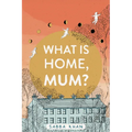 What Is Home, Mum?