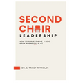 Second Chair Leadership: How To Serve, Thrive & Lead From Where You Play