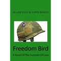 Freedom Bird: A Novel Of The Summer Of Love