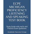 ECPE Michigan Proficiency Listening and Speaking Test Book: Study Guide with mp3s and Practice Exam Questions