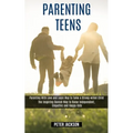 Parenting Teens: Parenting With Love and Logic Way to Tame a Strong-willed Child (The Inspiring Danish Way to Raise Independent, Empathic and Happy Ki