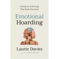 Emotional Hoarding: Letting Go of the Stuff That Keeps You Stuck
