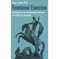 Emotional Exorcism: Expelling the Four Psychological Demons That Make Us Backslide