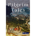 Pilgrim Tales: An anthology of fiction by the Catholic Writers Guild