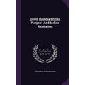 Dawn In India British Purpose And Indian Aspiration