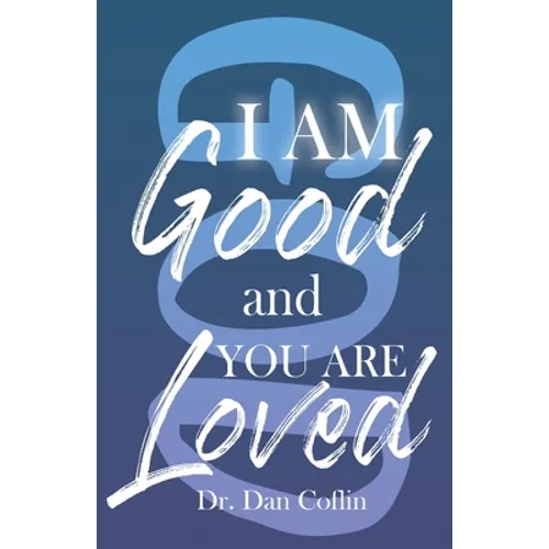 I Am Good and You Are Loved