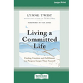 Living a Committed Life: Finding Freedom and Fulfillment in a Purpose Larger Than Yourself [Large Print 16 Pt Edition]