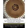 The Environment for Agricultural and Agribusiness Investment in India