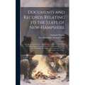 Documents and Records Relating to the State of New-Hampshire: During the Period of the American Revolution, From 1776 to 1783; Including the Constitut
