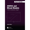 ANOVA and Mixed Models: A Short Introduction Using R