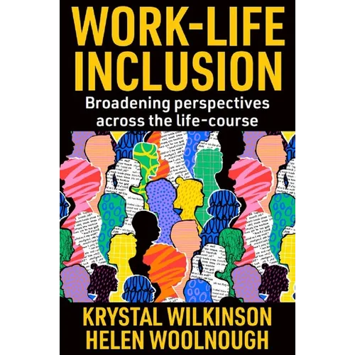 Work-Life Inclusion: Broadening Perspectives Across the Life-Course