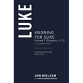 Luke: Knowing for Sure, Volume 1 (Chapters 1-10)