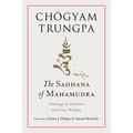 The Sadhana of Mahamudra: Teachings on Devotion and Crazy Wisdom